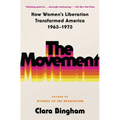 The Movement: How Women's Liberation Transformed America 1963-1973 - Paperback
