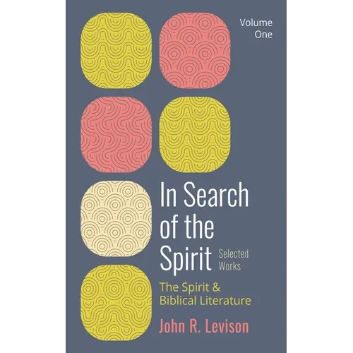 In Search of the Spirit: Selected Works, Volume One: The Spirit and Biblical Literature - Hardcover
