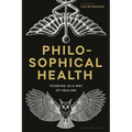 Philosophical Health: Thinking as a Way of Healing - Paperback