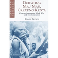 Defeating Mau Mau, Creating Kenya: Counterinsurgency, Civil War, and Decolonization - Paperback