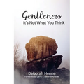 Gentleness: It's Not What You Think - Paperback