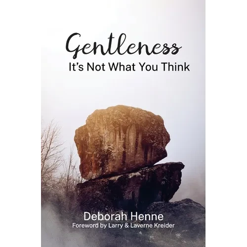 Gentleness: It's Not What You Think - Paperback