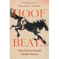Hoof Beats: How Horses Shaped Human History - Paperback