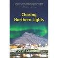 Chasing Northern Lights: Over 1500 locations to view the Aurora Borealis! - Paperback