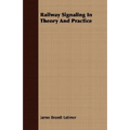Railway Signaling In Theory And Practice - Paperback