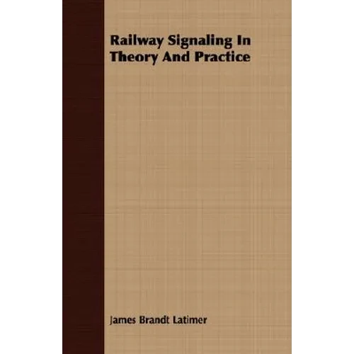 Railway Signaling In Theory And Practice - Paperback