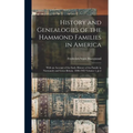 History and Genealogies of the Hammond Families in America: With an Account of the Early History of the Family in Normandy and Great Britain. 1000-190