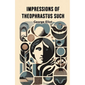 Impressions of Theophrastus Such - Paperback