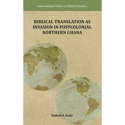 Biblical Translation as Invasion in Postcolonial Northern Ghana - Hardcover