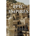 Epic Empires: Discover the Rise and Legacy of Powerful Islamic Dynasties in History - Paperback