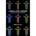 The Nature and Future of Christianity: A Study of Alternative Approaches - Paperback