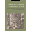 Power and Ceremony in European History: Rituals, Practices and Representative Bodies since the Late Middle Ages - Paperback