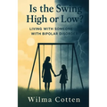 Is the Swing High or Low?: Living with Someone with Bipolar Disorder - Paperback