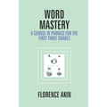 Word Mastery: A Course In Phonics For The First Three Grades - Paperback