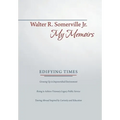 My Memoirs: Edifying Times - Hardcover