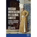 Russian Orientalism in a Global Context: Hybridity, Encounter, and Representation, 1740-1940 - Paperback