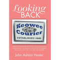 Looking Back: A Journey Through the Pages of the Keowee Courier, Featuring News and Feature Stories, Commentaries by Ashton Hester, - Hardcover