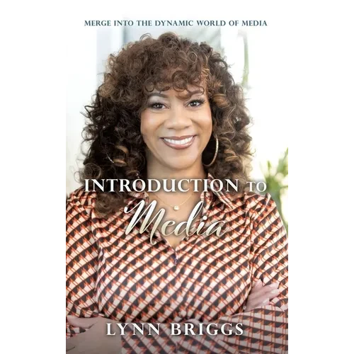 Introduction to Media: Merge Into the Dynamic World of Media - Hardcover