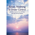 Relax, Nothing Is Under Control: and Other Lessons from 50 Years with My Spiritual Master - Hardcover
