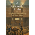 A New World of Labor: The Development of Plantation Slavery in the British Atlantic - Hardcover