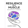Resilience is a Muscle: From Setbacks to Comebacks - Paperback