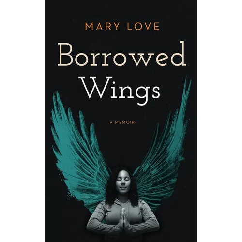 Borrowed Wings: A Memoir