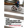 The Sociology of Contemporary Work: What It Is, and Why We Need It - Hardcover