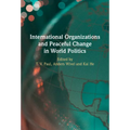 International Organizations and Peaceful Change in World Politics