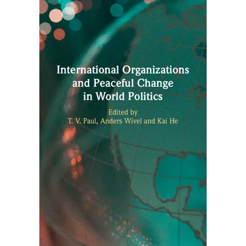 International Organizations and Peaceful Change in World Politics