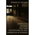 Sherlock Holmes and The Adventure Of The American Scalawag - Paperback