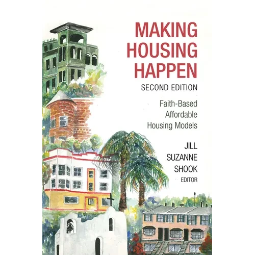 Making Housing Happen, 2nd Edition: Faith-Based Affordable Housing Models - Hardcover