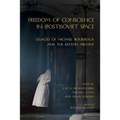 Freedom of Conscience in (Post)Soviet Space: Legacies of Michael Bourdeaux and the Keston Archive - Paperback