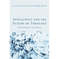 Apocalyptic and the Future of Theology: With and Beyond J. Louis Martyn - Hardcover