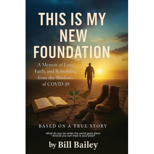 This is My New Foundation: A Memoir of Loss, Faith, and Redemption - Based on a True Story - Paperback