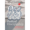Radical Discipleship: Following Jesus in the Twenty-First Century - Paperback