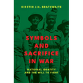 Symbols and Sacrifice in War: National Identity and the Will to Fight