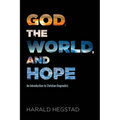 God, the World, and Hope: An Introduction to Christian Dogmatics - Hardcover