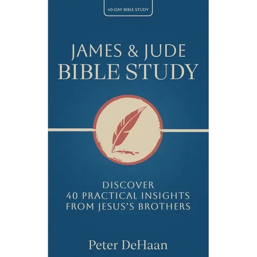 James & Jude Bible Study: Discover 40 Practical Insights from Jesus's Brothers - Paperback