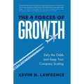 The 4 Forces of Growth: Defy the Odds and Keep Your Company Scaling - Hardcover