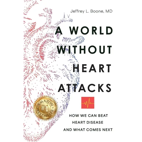 Un monde sans crises cardiaques : Comment vaincre les maladies cardiovasculaires – Et ce qui nous attend – Broché