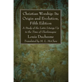 Christian Worship: Its Origin and Evolution, Fifth Edition - Paperback