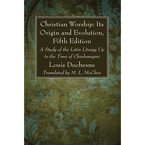 Christian Worship: Its Origin and Evolution, Fifth Edition - Paperback