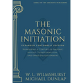 The Masonic Initiation: Expanded Centennial Edition - Hardcover
