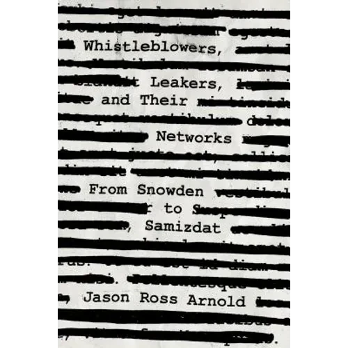 Whistleblowers, Leakers, and Their Networks: From Snowden to Samizdat - Paperback