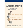 Outsmarting Cancer: Risk Reduction and the Power of Prevention - Paperback
