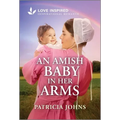 An Amish Baby in Her Arms: An Uplifting Inspirational Romance - Mass Market Paperbound