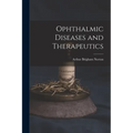 Ophthalmic Diseases and Therapeutics - Paperback