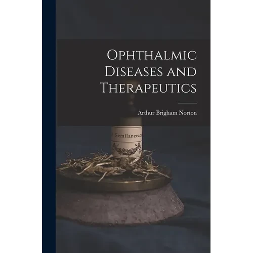 Ophthalmic Diseases and Therapeutics - Paperback