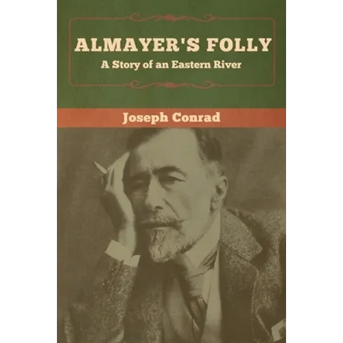 Almayer's Folly: A Story of an Eastern River - Paperback