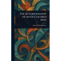 The Autobiography of an Ex-Colored Man - Hardcover